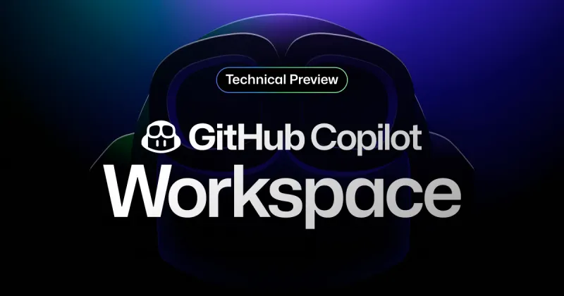 The GitHub Copilot Workspace is now in technical preview post image